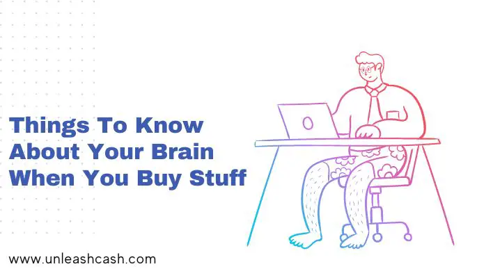 Things To Know About Your Brain When You Buy Stuff