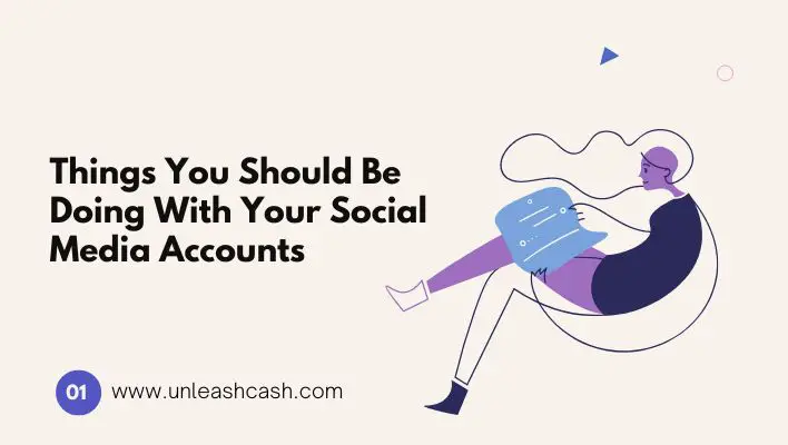 Things You Should Be Doing With Your Social Media Accounts