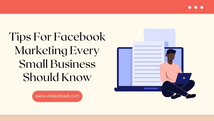 Tips For Facebook Marketing Every Small Business Should Know