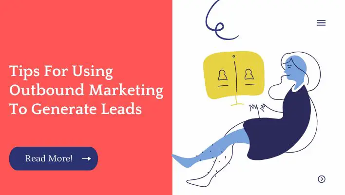 Tips For Using Outbound Marketing To Generate Leads