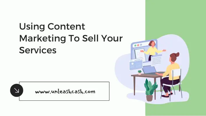 Using Content Marketing To Sell Your Services