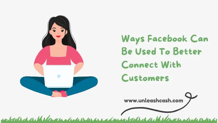 Ways Facebook Can Be Used To Better Connect With Customers