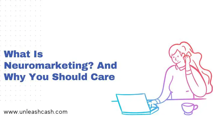 What Is Neuromarketing? And Why You Should Care