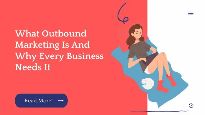 What Outbound Marketing Is And Why Every Business Needs It