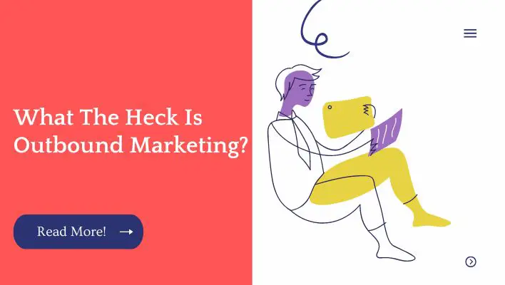 What The Heck Is Outbound Marketing?