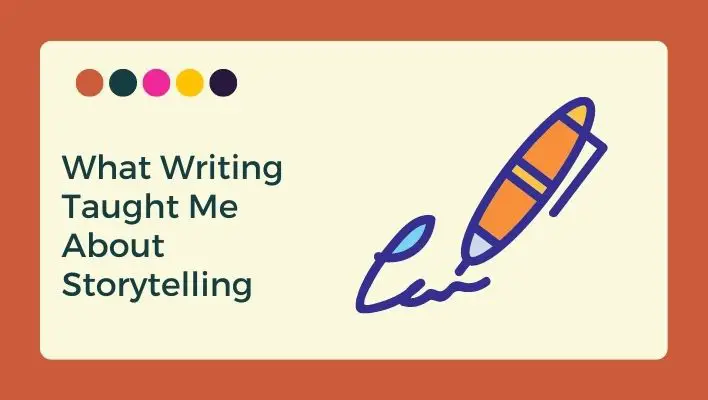 What Writing Taught Me About Storytelling