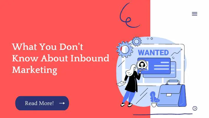 What You Don't Know About Inbound Marketing