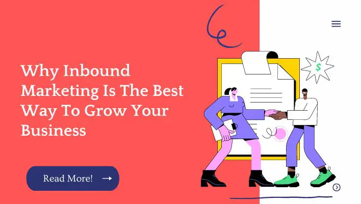 Why Inbound Marketing Is The Best Way To Grow Your Business