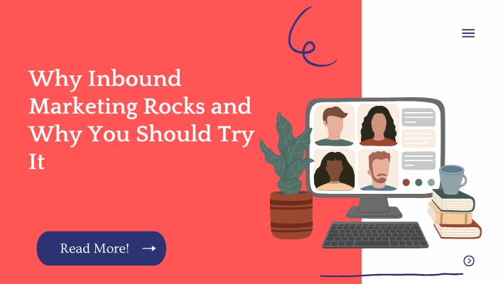 Why Inbound Marketing Rocks and Why You Should Try It
