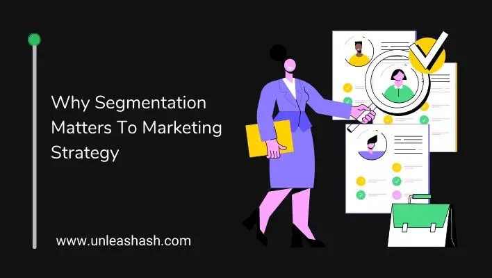 Why Segmentation Matters To Marketing Strategy