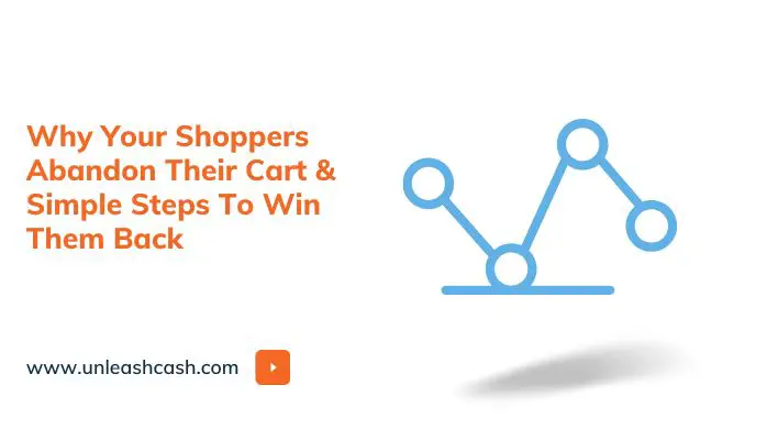 Why Your Shoppers Abandon Their Cart & Simple Steps To Win Them Back