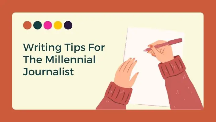 Writing Tips For The Millennial Journalist