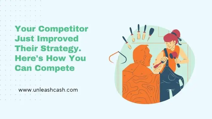 Your Competitor Just Improved Their Strategy. Here's How You Can Compete