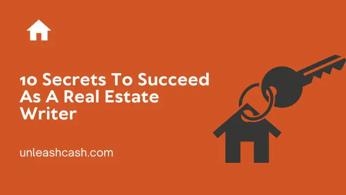 10 Secrets To Succeed As A Real Estate Writer