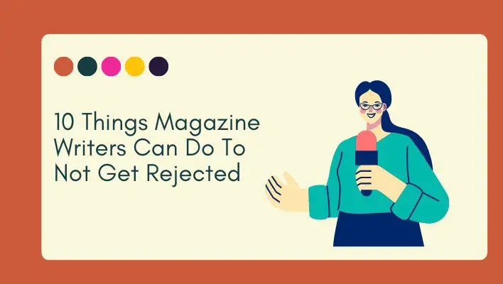 10 Things Magazine Writers Can Do To Not Get Rejected