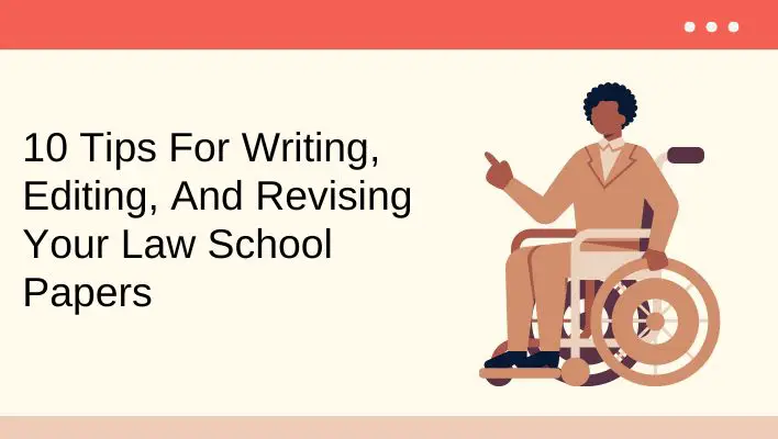 10 Tips For Writing, Editing, And Revising Your Law School Papers