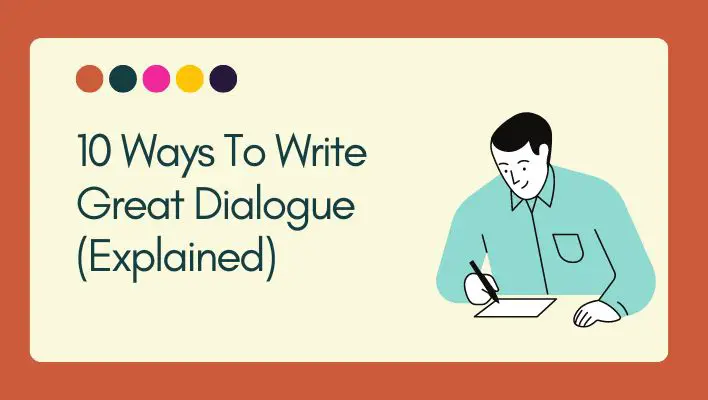 10 Ways To Write Great Dialogue (Explained)