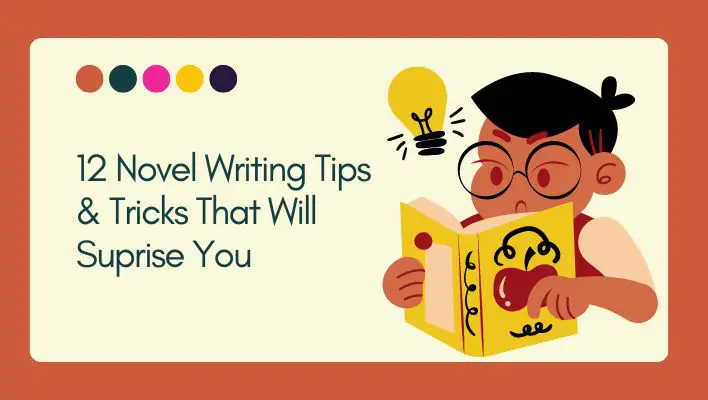 12 Novel Writing Tips & Tricks That Will Suprise You