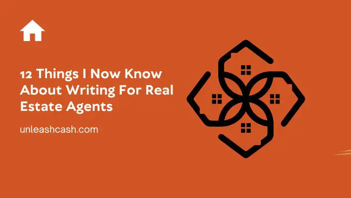 12 Things I Now Know About Writing For Real Estate Agents