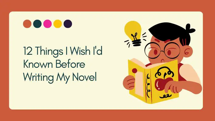 12 Things I Wish I'd Known Before Writing My Novel