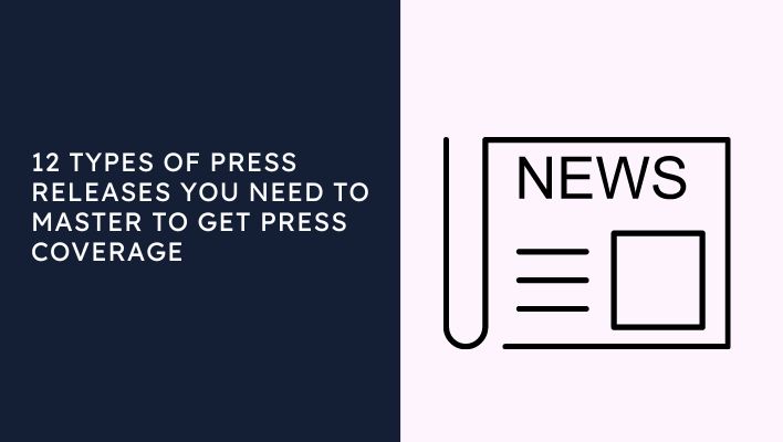 12 Types Of Press Releases You Need To Master To Get Press Coverage