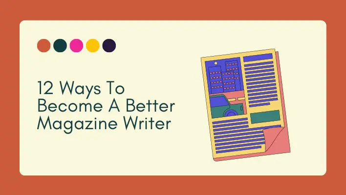 12 Ways To Become A Better Magazine Writer