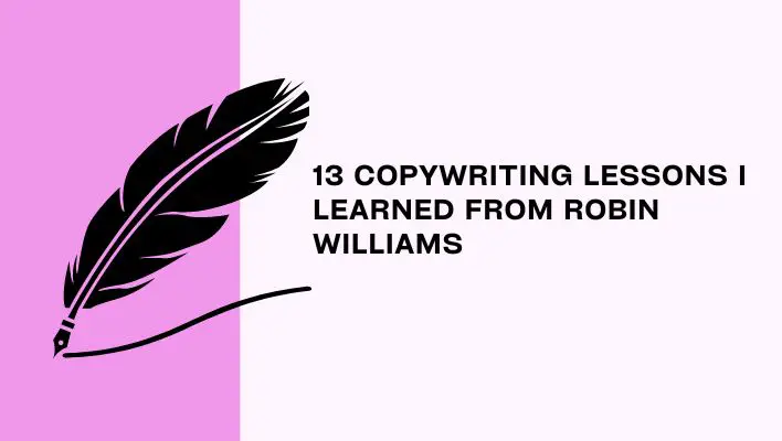 13 Copywriting Lessons I Learned From Robin Williams