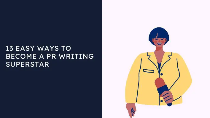 13 Easy Ways To Become A Pr Writing Superstar