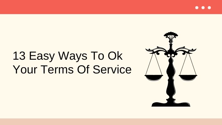 13 Easy Ways To Ok Your Terms Of Service