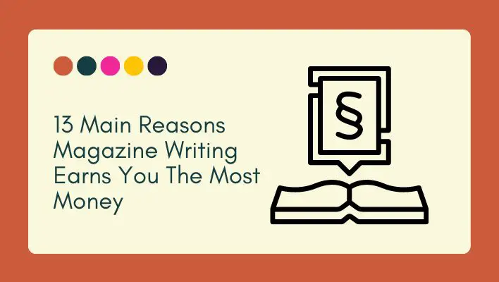 13 Main Reasons Magazine Writing Earns You The Most Money