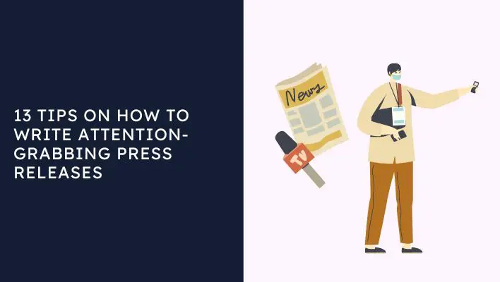 13 Tips On How To Write Attention-Grabbing Press Releases
