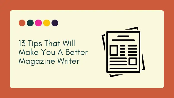 13 Tips That Will Make You A Better Magazine Writer