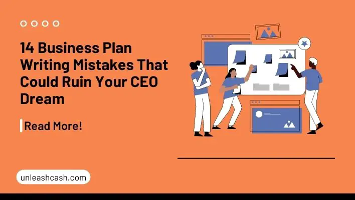 14 Business Plan Writing Mistakes That Could Ruin Your CEO Dream