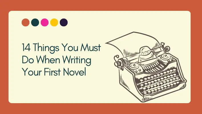 14 Things You Must Do When Writing Your First Novel