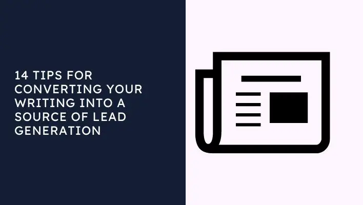 14 Tips For Converting Your Writing Into A Source Of Lead Generation