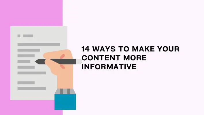 14 Ways To Make Your Content More Informative