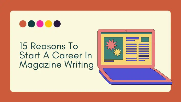 15 Reasons To Start A Career In Magazine Writing