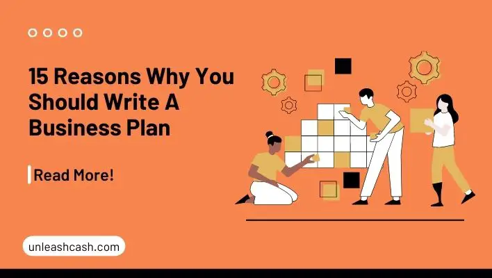 15 Reasons Why You Should Write A Business Plan