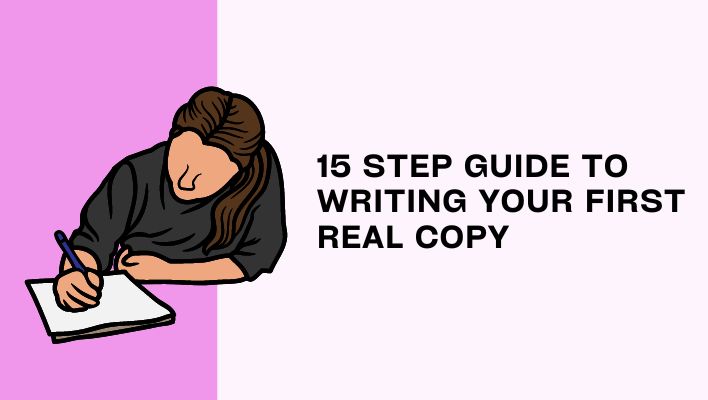 15 Step Guide To Writing Your First Real Copy