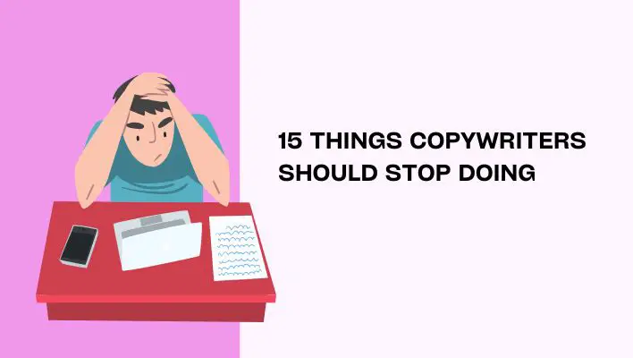 15 Things Copywriters Should Stop Doing