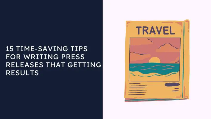 15 Time-Saving Tips For Writing Press Releases That getting Results