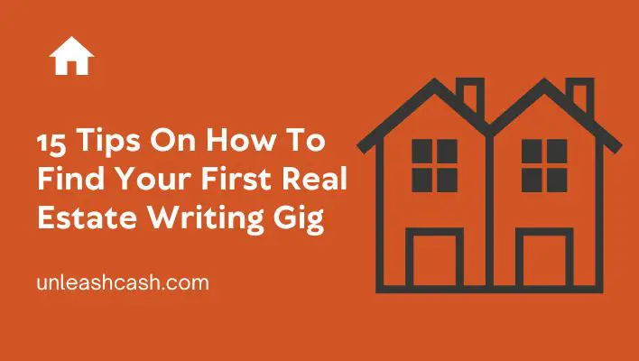 15 Tips On How To Find Your First Real Estate Writing Gig