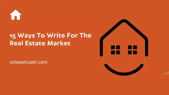 15 Ways To Write For The Real Estate Market