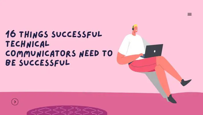 16 Things Successful Technical Communicators Need To Be Successful