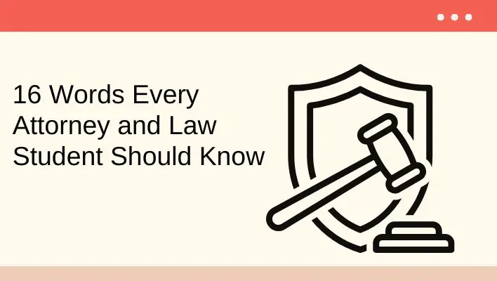 16 Words Every Attorney and Law Student Should Know