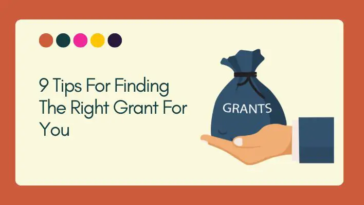 9 Tips For Finding The Right Grant For You