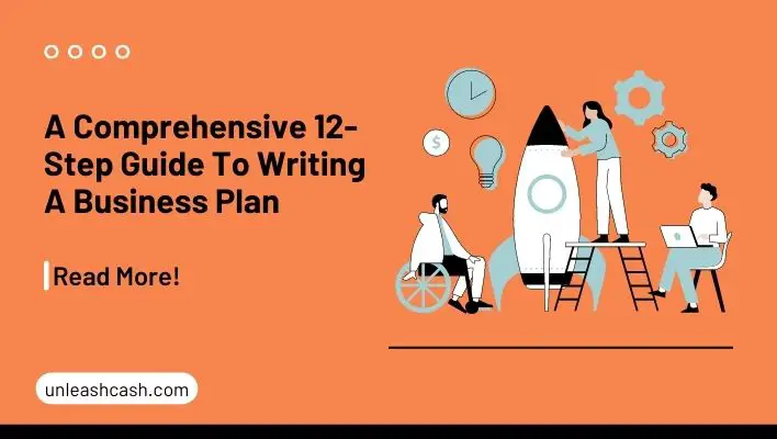 A Comprehensive 12-Step Guide To Writing A Business Plan