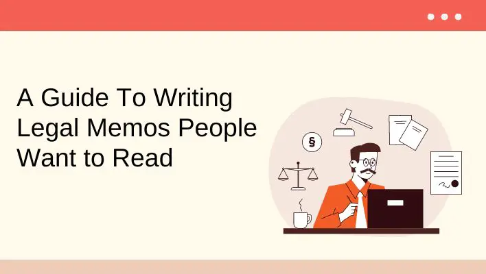 A Guide To Writing Legal Memos People Want to Read