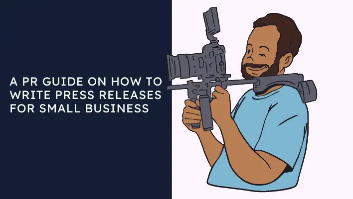 A PR Guide On How To Write Press Releases For Small Business