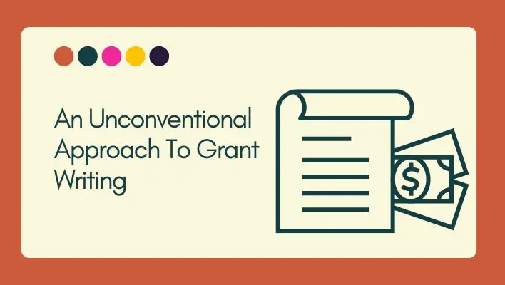 An Unconventional Approach To Grant Writing